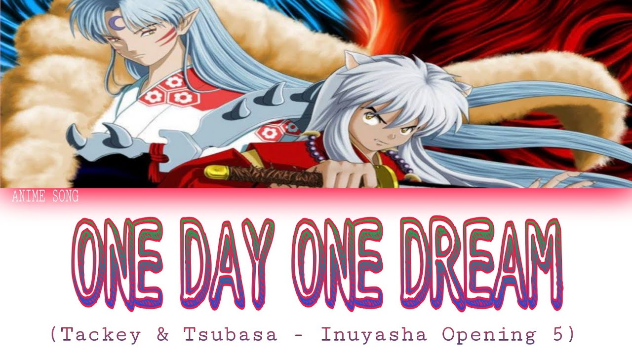 One Day One Dream | Inuyasha OP5 | Tackey & Tsubasa