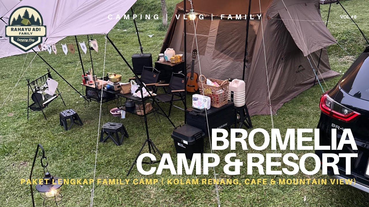 BROMELIA CAMPING GROUND | Eps #6 | Family Camping Paket Lengkap | Naturehike V6