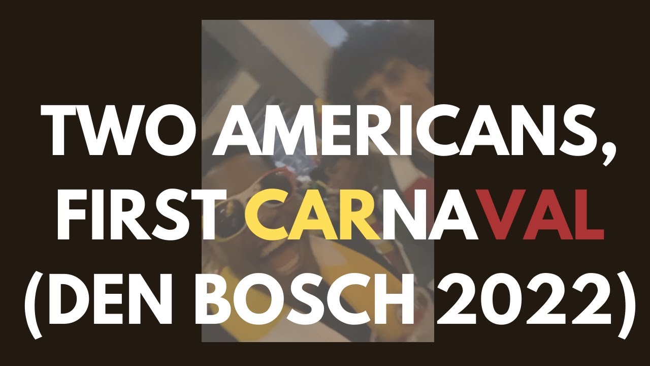 DEN BOSCH CARNAVAL (OETELDONK) 2022 - TWO AMERICANS FIRST DUTCH CARNAVAL