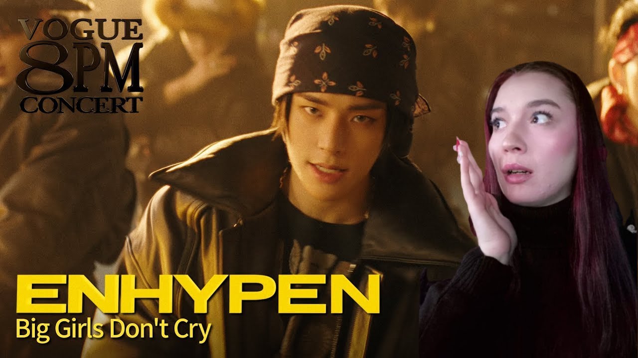 Reactionez la ENHYPEN piesa  &lsquo;Big Girls Don&prime;t Cry&rsquo; Performance