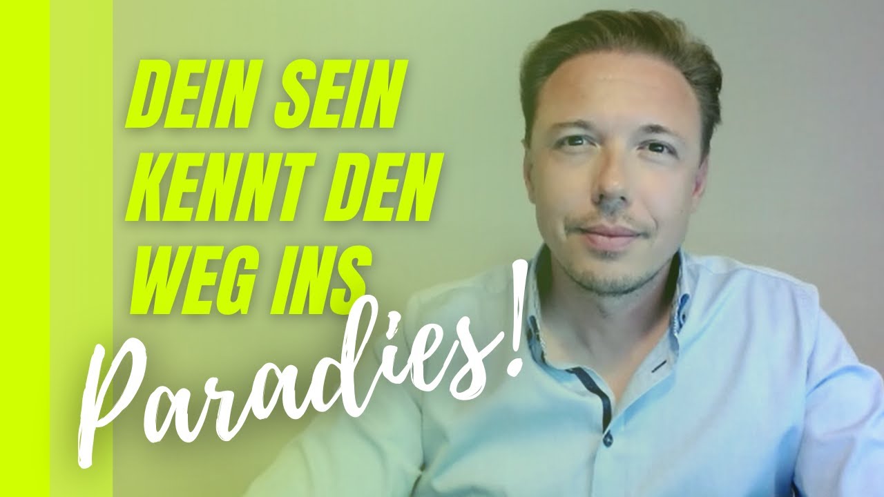 Dein Sein kennt den Weg ins Paradies!