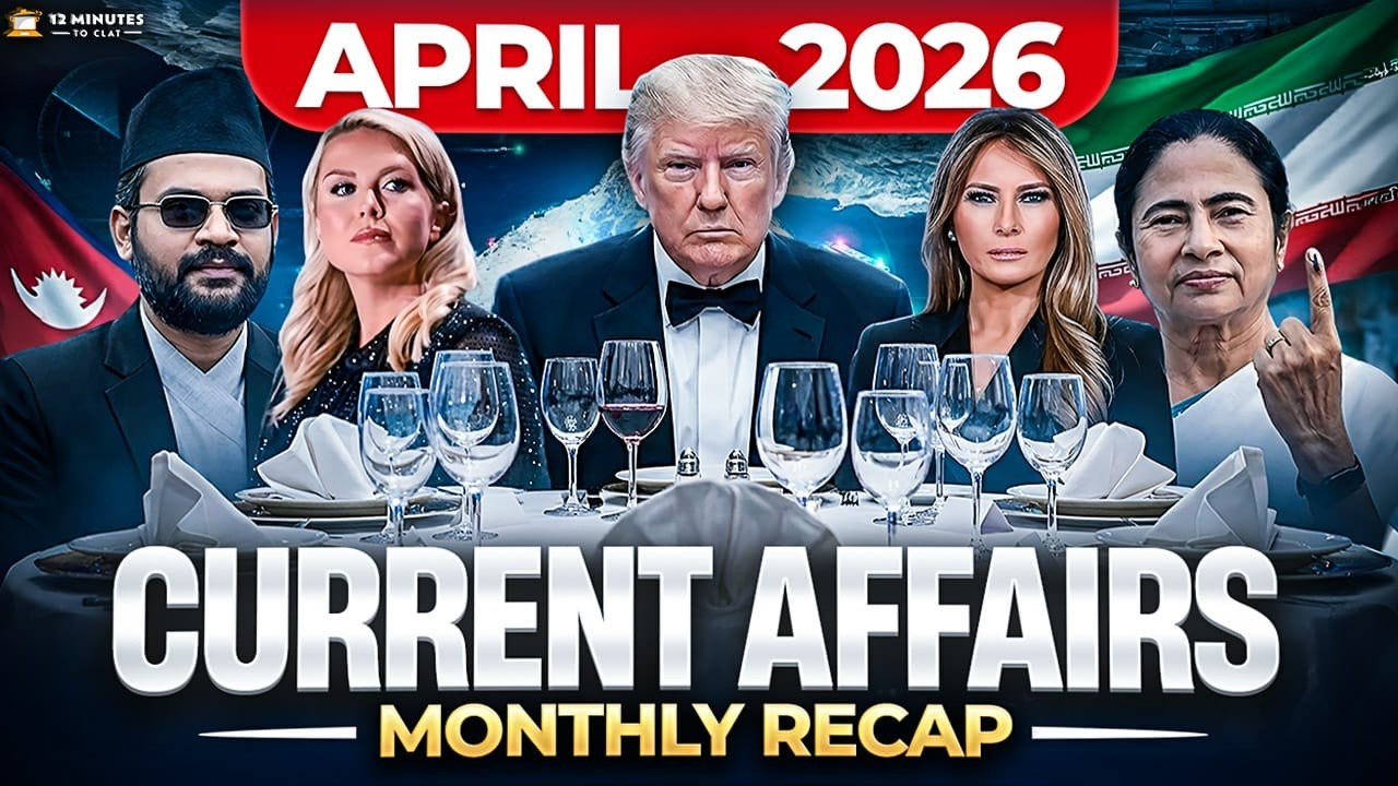 CLAT 2027: April 2026 Current Affairs Recap | Monthly Current Affairs Compilation for CLAT 2027 Exam