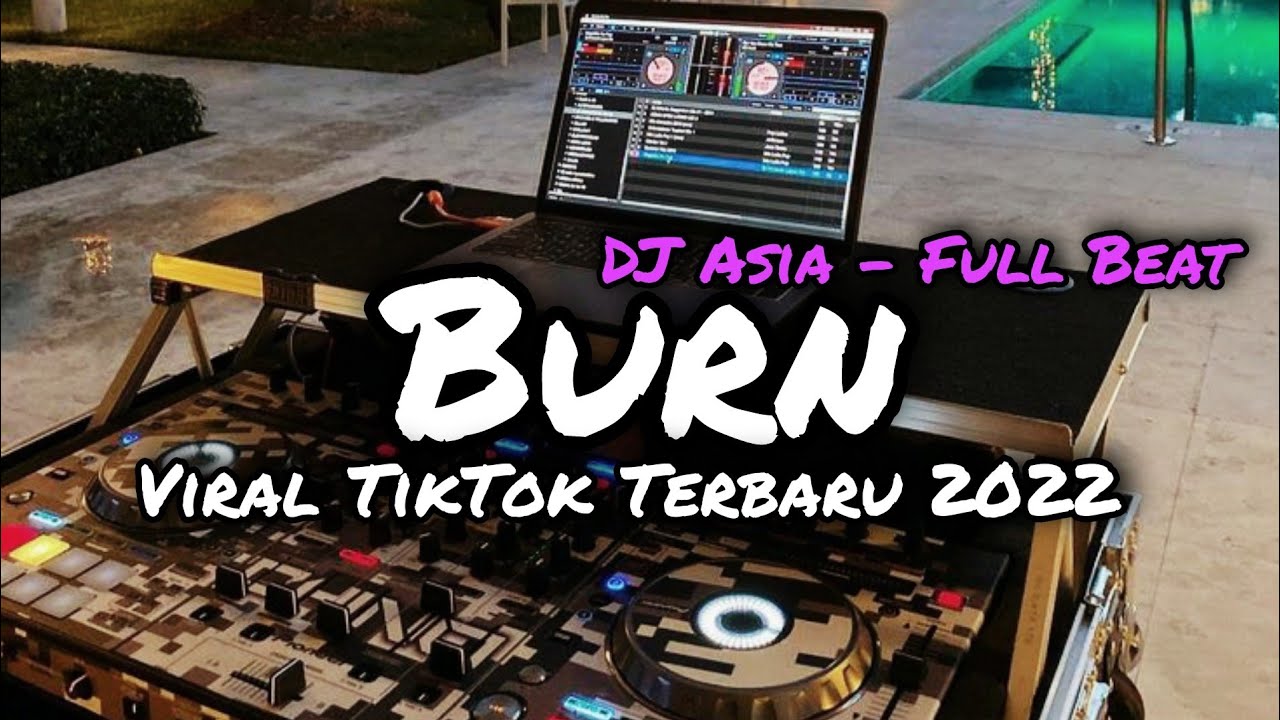 DJ BURN FULL BEAT VIRAL TIKTOK TERBARU | DJ ASIA REMIX