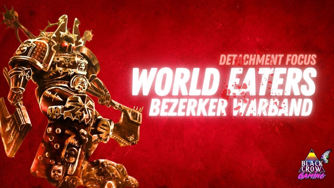 World Eaters: Berzerker Warband Detachment Focus