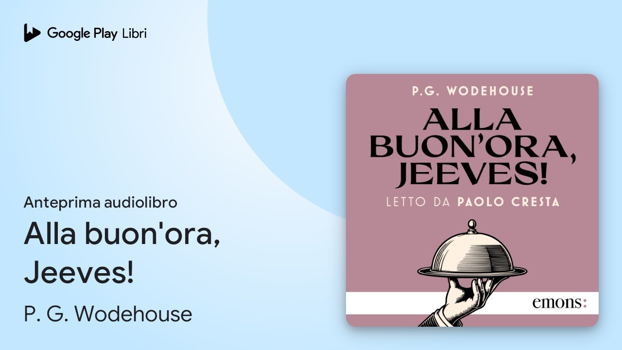 Alla buon'ora, Jeeves! di P. G. Wodehouse · Anteprima audiolibro