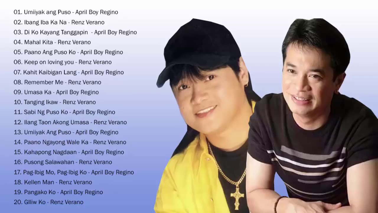 April Boy Regino, Renz Verano Nonstop Songs   Best of OPM TagaLOg Love Songs Of all Time