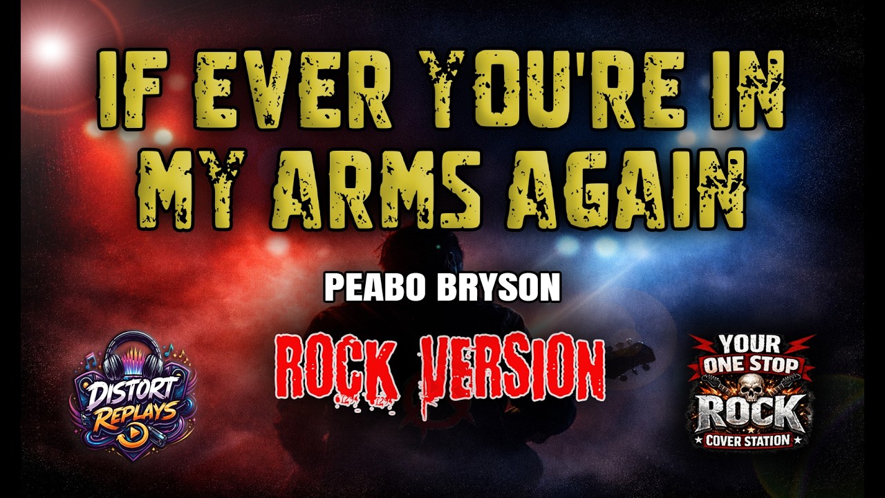 IF EVER YOU'RE IN MY ARMS AGAIN (ROCK COVER)