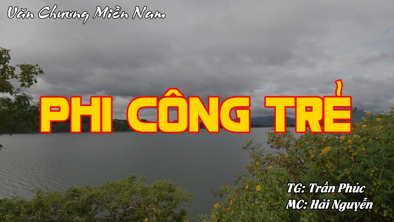 PHI CÔNG TRẺ | Hồi Ký Miền Nam VN