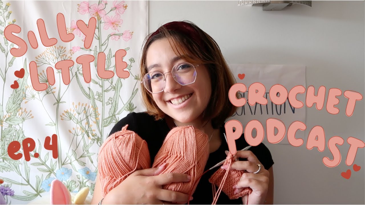 life update and what i'm up to//silly little crochet podcast 4