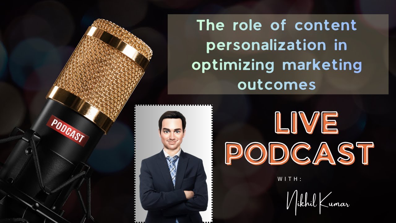 MI Podcast Ep 74 - Role of content personalization in optimizing marketing outcomes | Nikhil Kumar