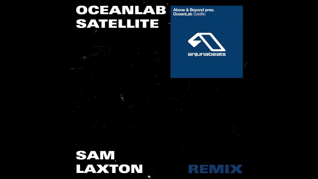 OceanLab - Satellite (Sam Laxton Remix)