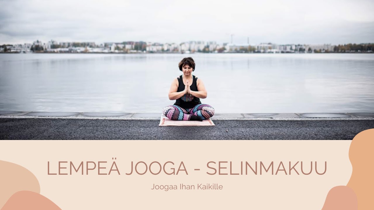 Joogaa Ihan Kaikille - lempeä jooga, selinmakuu