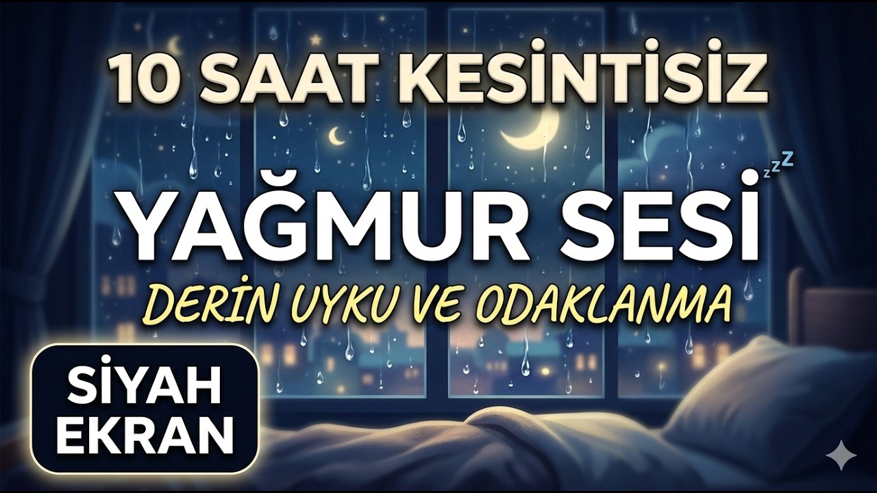 10 Saat Kesintisiz Yağmur Sesi: Bebekler için Derin Uyku ve Odaklanma İçin (Siyah Ekran)