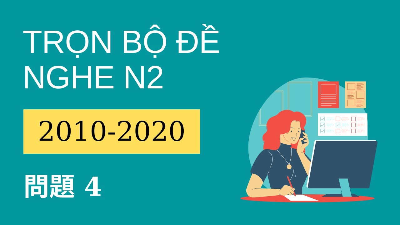 [N2 聴解] Tổng Hợp Đề N2 2010-2020 問題4 - Choukai N2 With Script & Answer #4 - Luyện Nghe N2