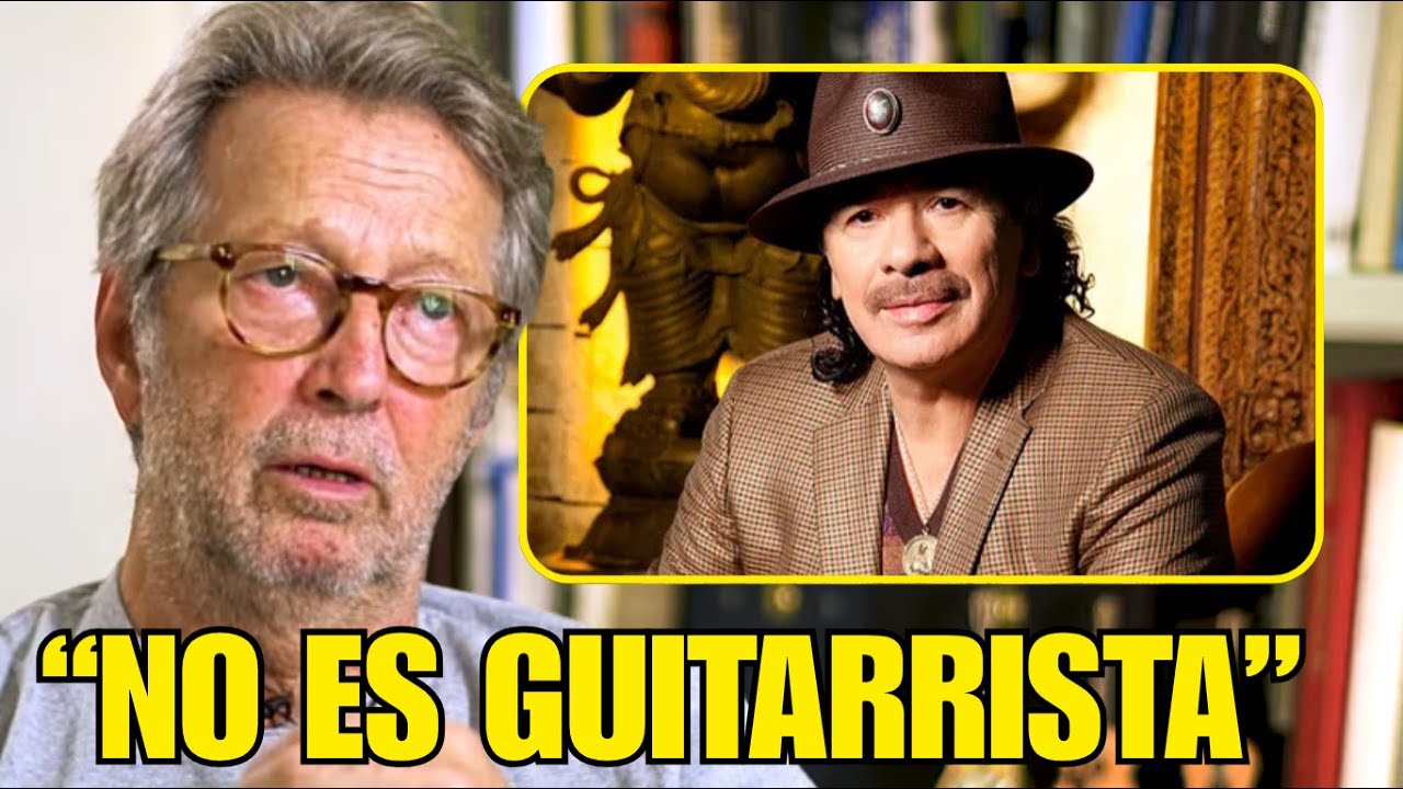 Eric Clapton Ha Revelado La Verdad Sobre Carlos Santana