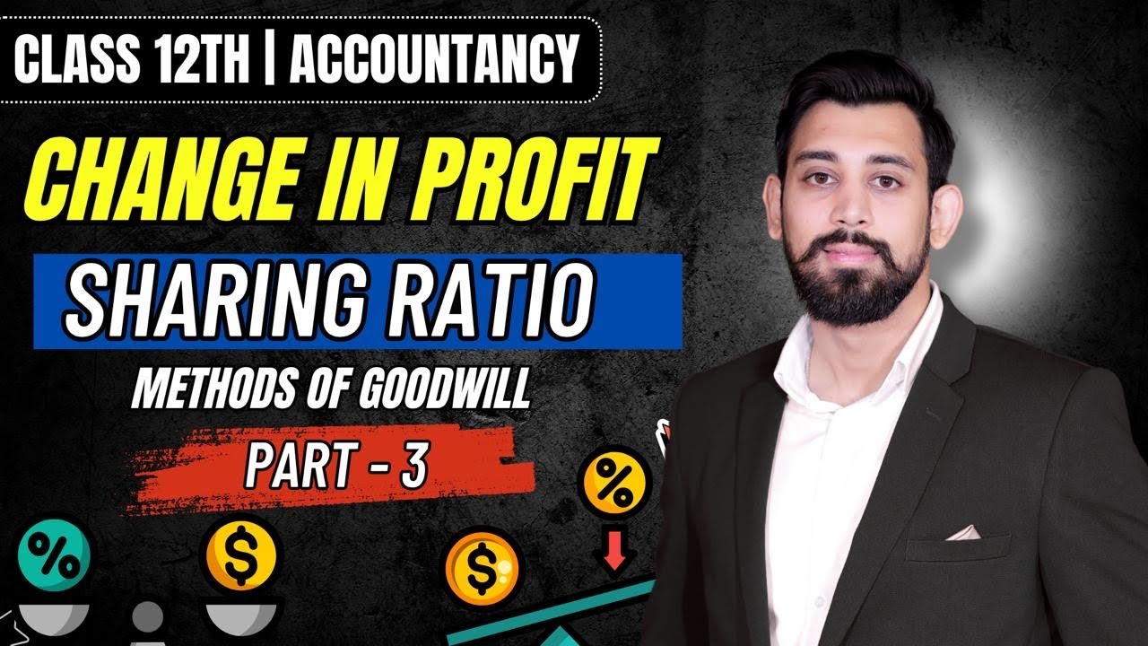 Change in Profit sharing ratio | Goodwill | Methods of goodwill | Chapter 2 | Part 3