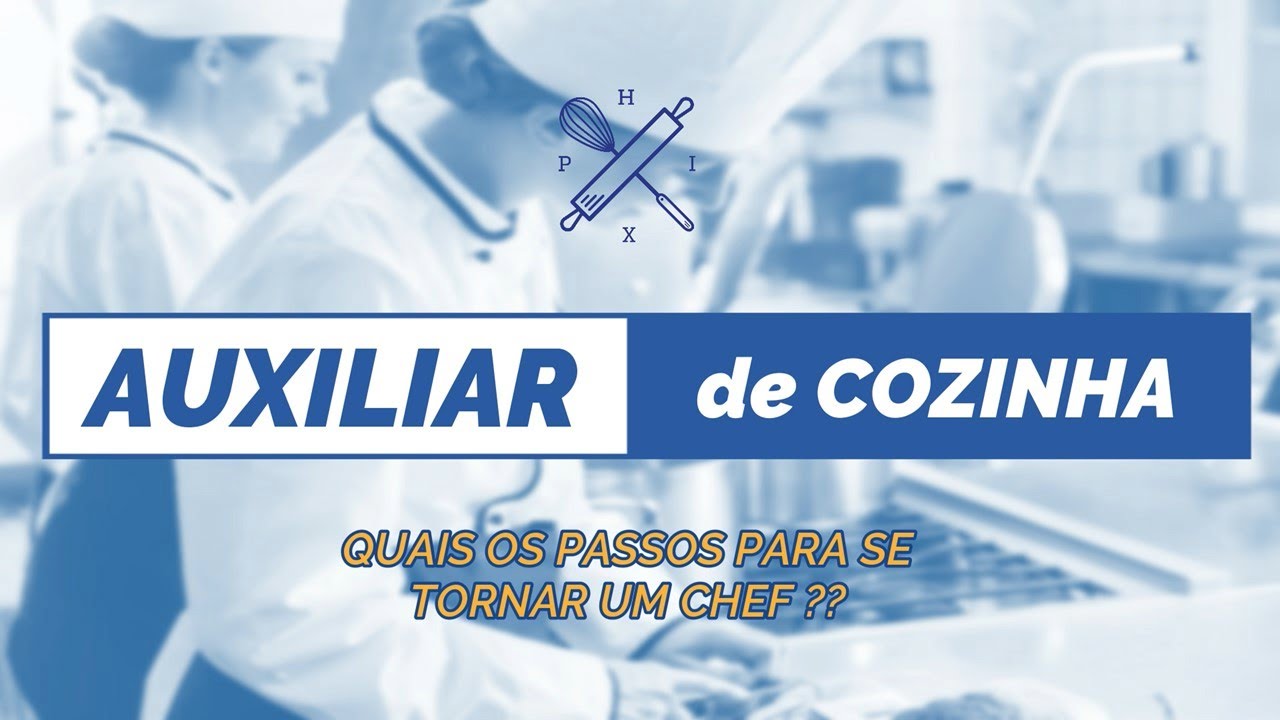 AUXILIAR DE COZINHA, dicas para crescer na carreira! - Ajudante de cozinha