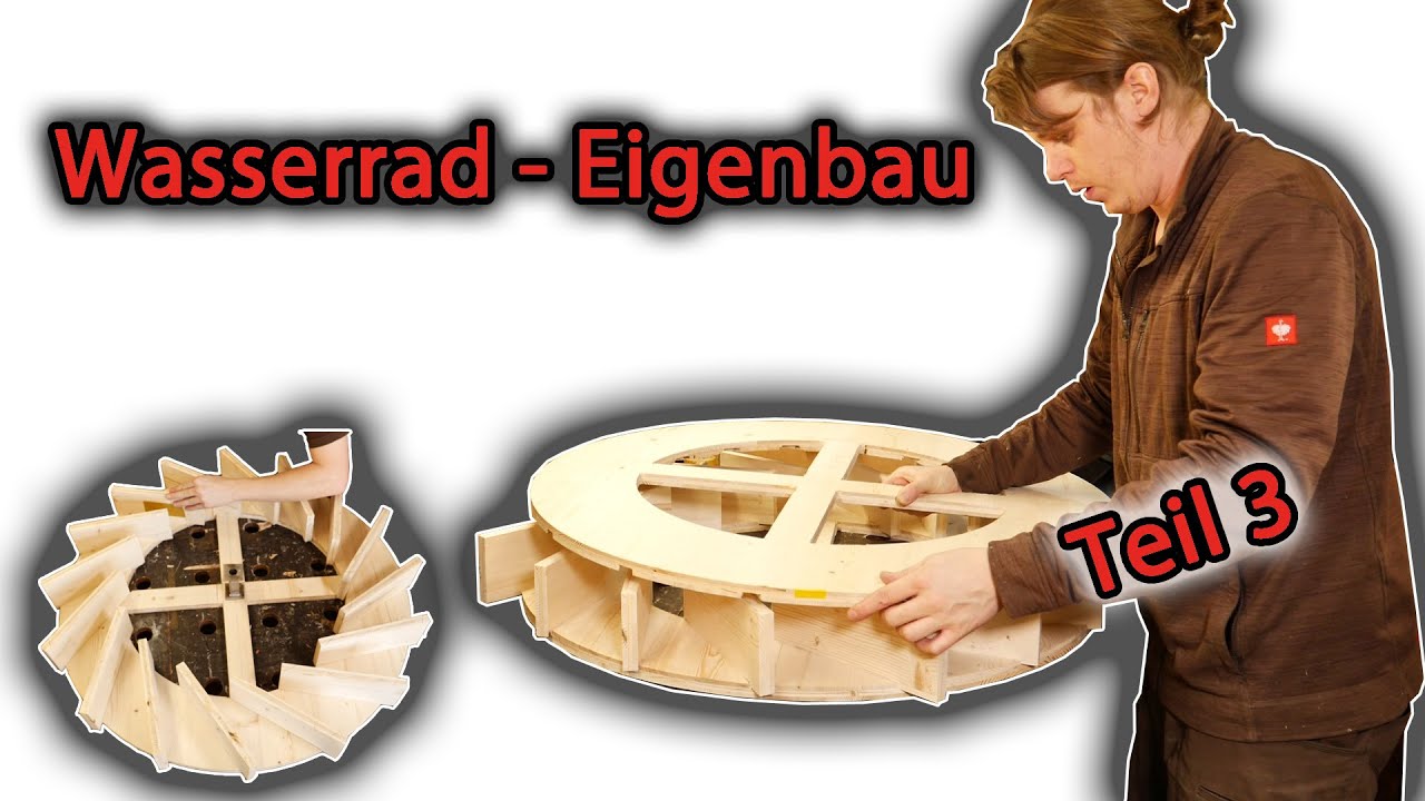 Wasserrad - Eigenbau Teil 3