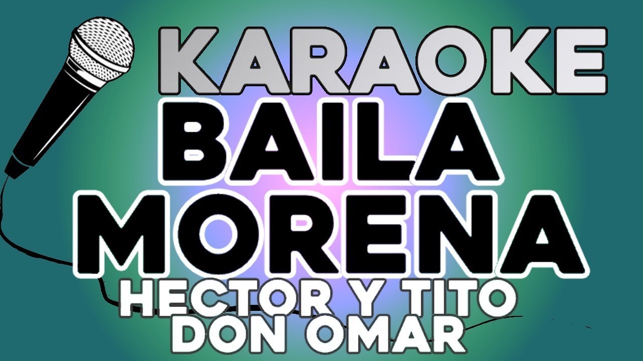 Baila Morena - Hector y Tito ft. Don Omar KARAOKE con LETRA