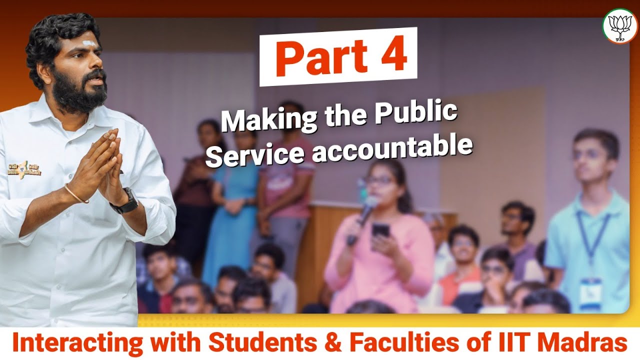 PART 4 : Making the Public Service Accountable | Annamalai | IIT Madras |#annamalai #enmannenmakkal