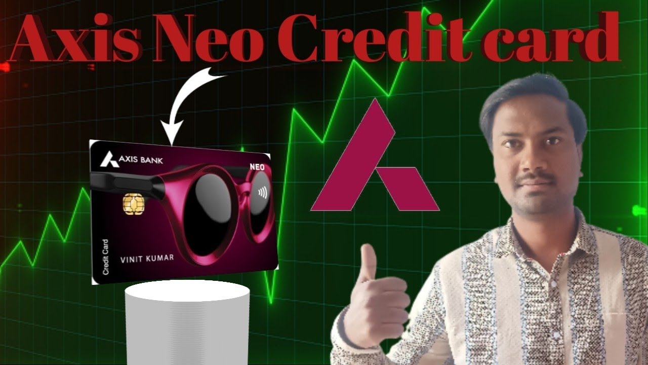 Axis Bank Neo Credit card Benefits and Apply process