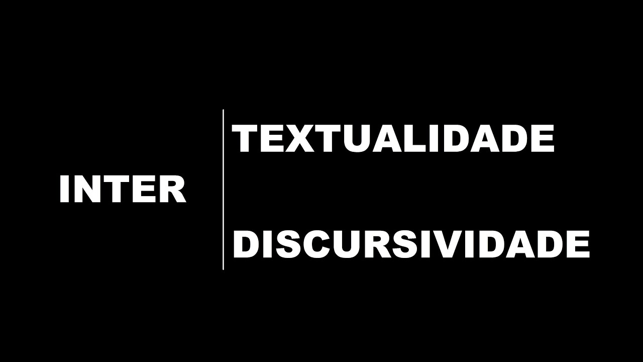 Intertextualidade X Interdiscursividade