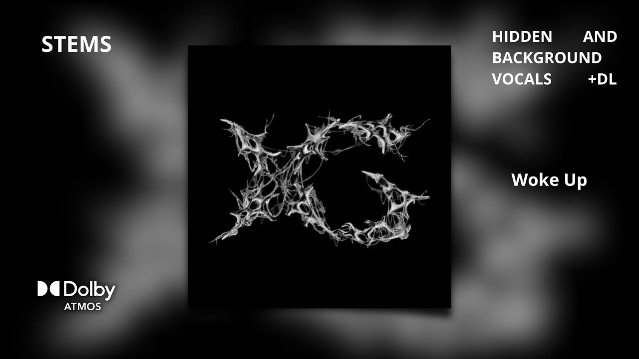 XG - WOKE UP [Dolby Atmos Stems | Hidden and Background Vocals] + DL