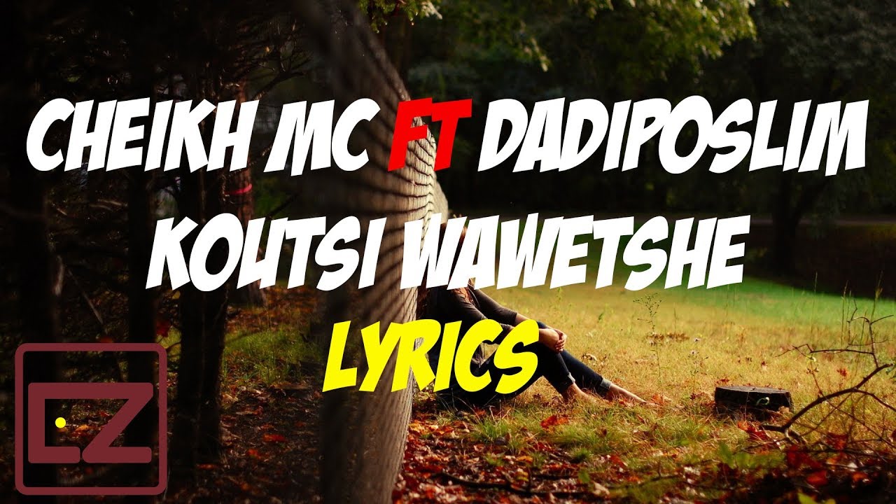 Cheikh Mc feat Dadiposlim - Koutsi wawetsh&eacute;