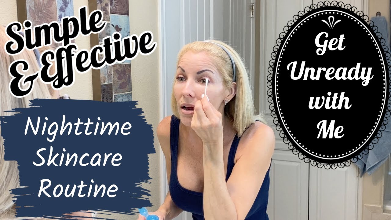 Simple & Effective Nighttime Skincare Routine ~ Get UnReady With Me ~ Mature Skin ~ Over 50 (almost)