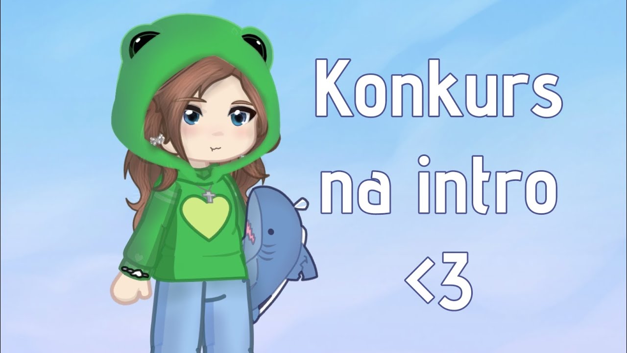 Konkurs na intro gacha (otwarty) 