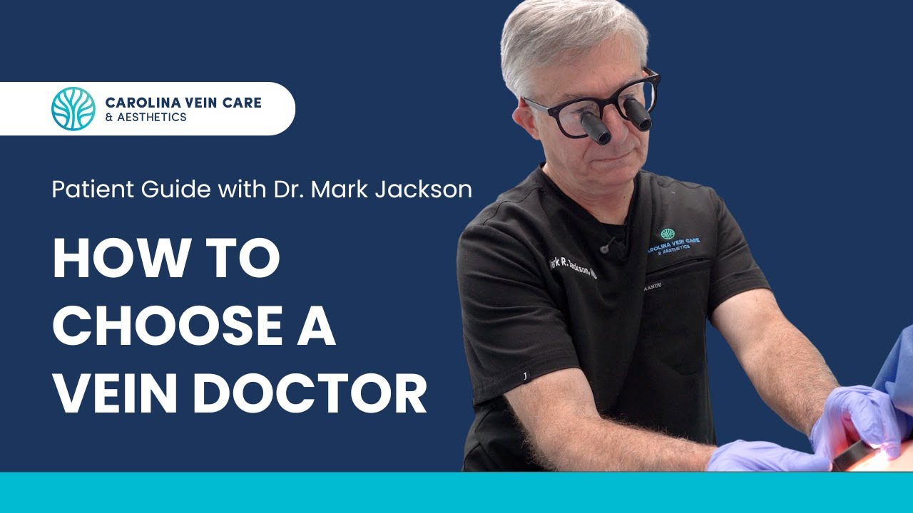 How to Choose a Vein Doctor | Dr. Mark Jackson&rsquo;s Advice for Finding the Right Specialist