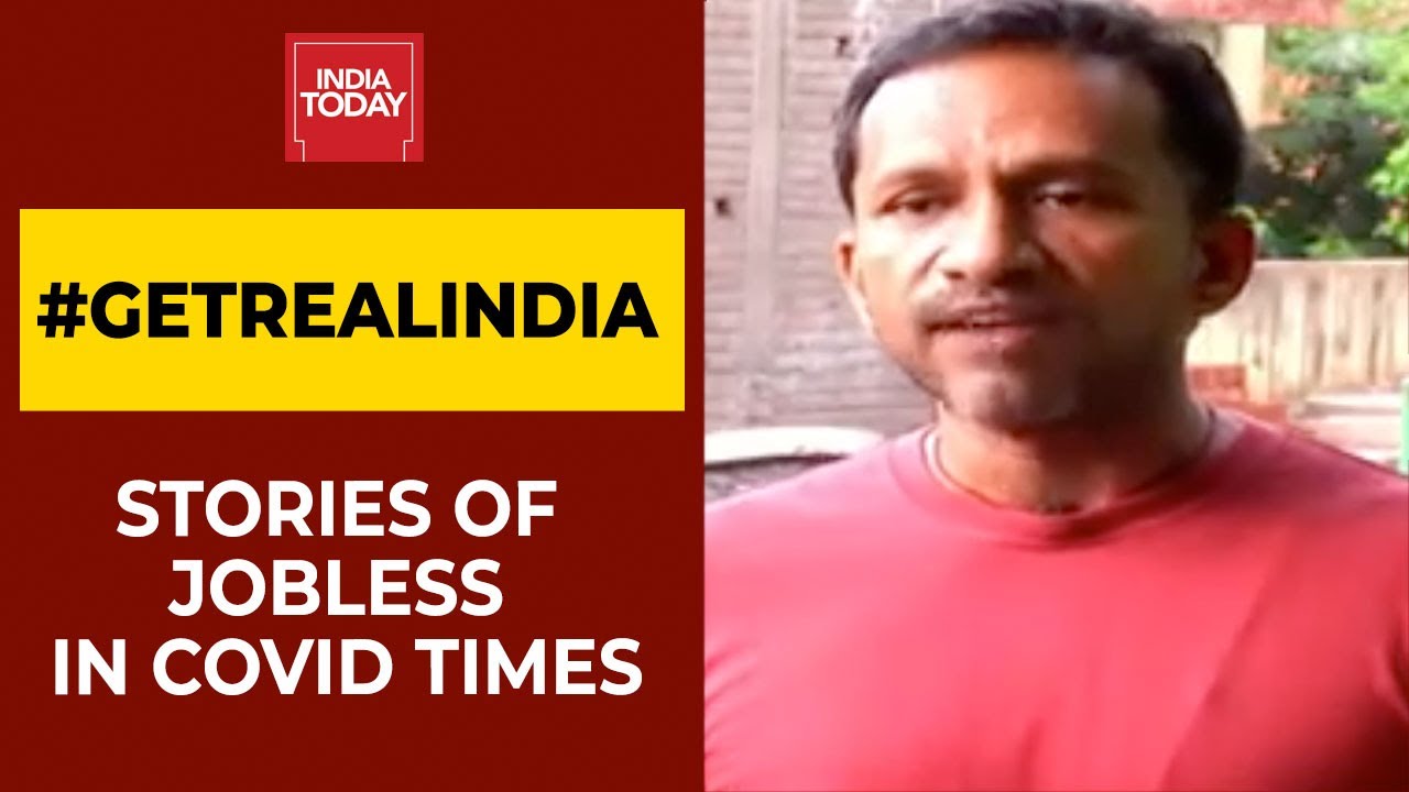 #GetRealIndia: Stories Of Jobless In Covid Times | India Today