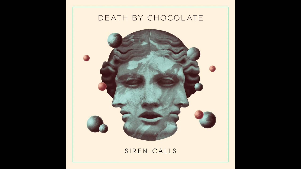 Death By Chocolate - Siren Calls