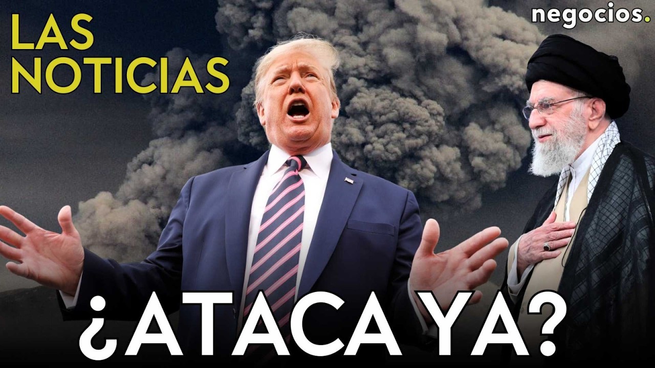 LAS NOTICIAS: EEUU decide lanzar un ataque a Irán, Rusia discute el programa nuclear y China avisa