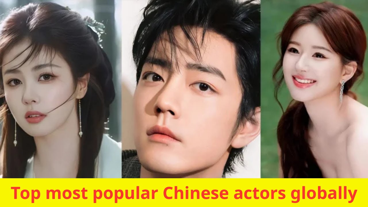 Top most popular Chinese actors globally