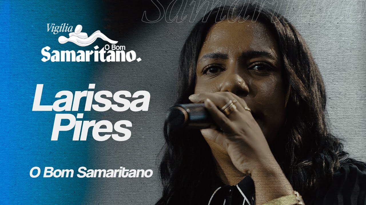 Larissa Pires | O Bom Samaritano