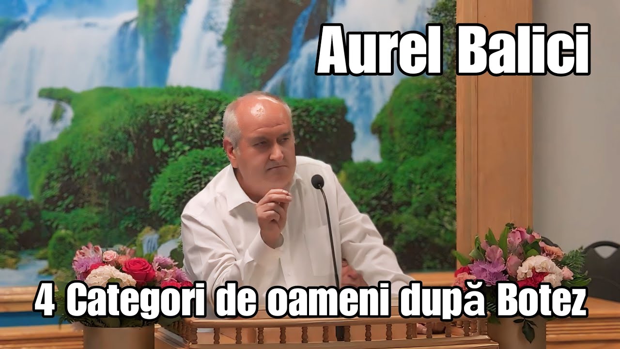 Aurel Balici - 4 Categori de oameni după Botez | Un Cuvânt de la Duhul Sfânt.