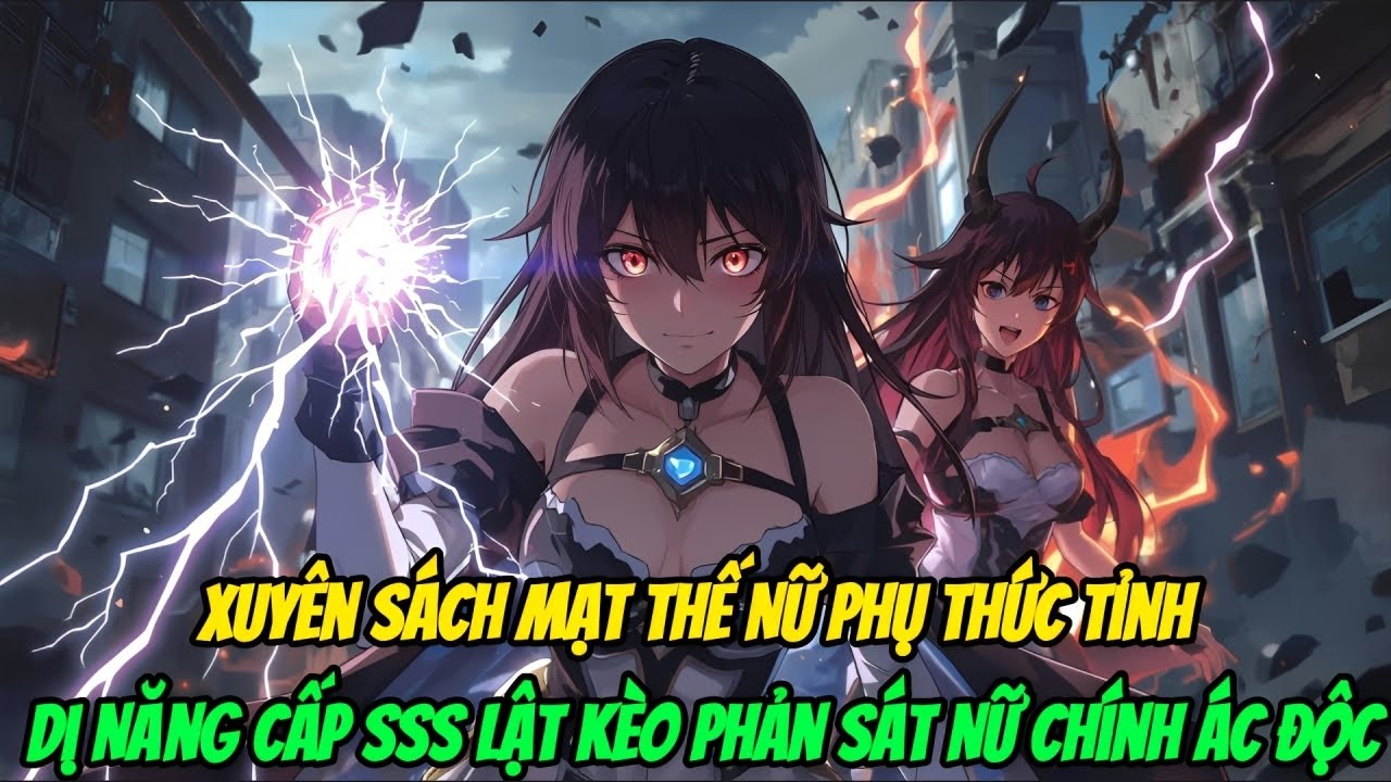 Xuyên Sách Mạt Thế: Nữ Phụ Thức Tỉnh Dị Năng Cấp SSS, Lật Kèo Phản Sát Nữ Chính Ác Độc