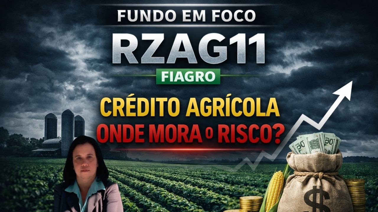 Fundos em Foco — RZAG11: Crédito agrícola, onde mora o risco?