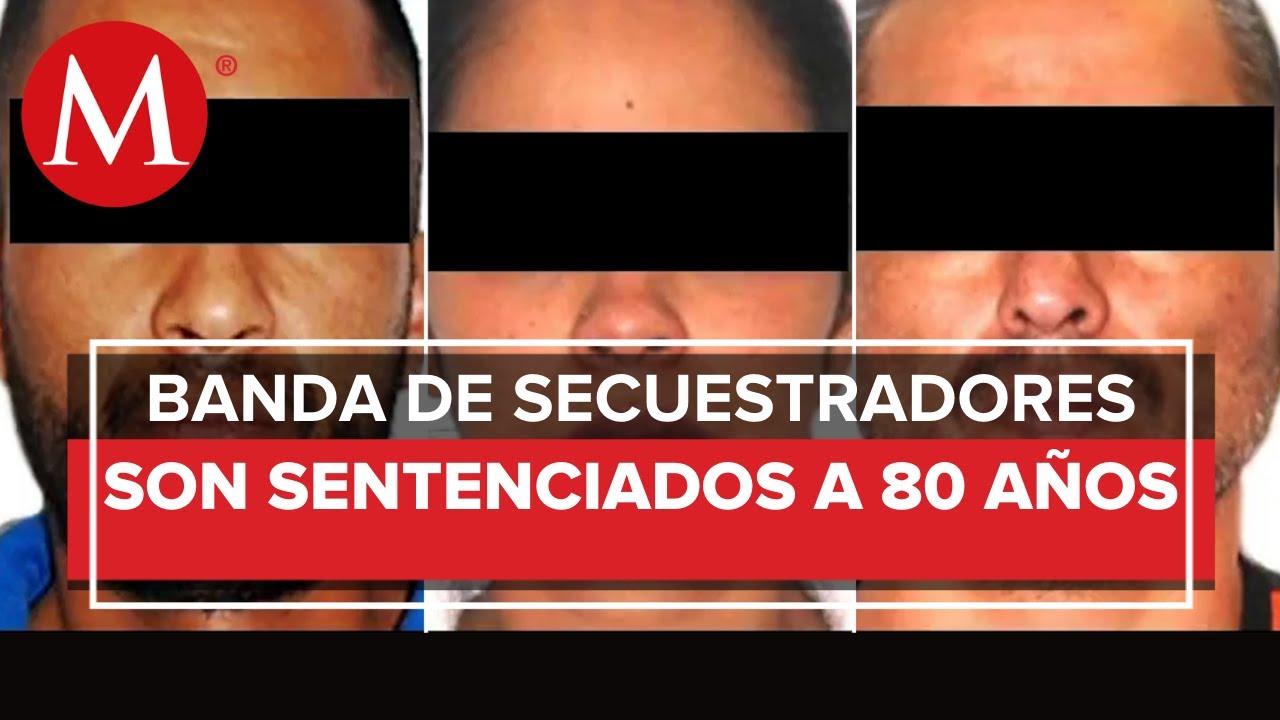 Sentencian a 11 secuestradores a 80 a&ntilde;os de c&aacute;rcel; asesinaron en CdMx a una persona colombiana