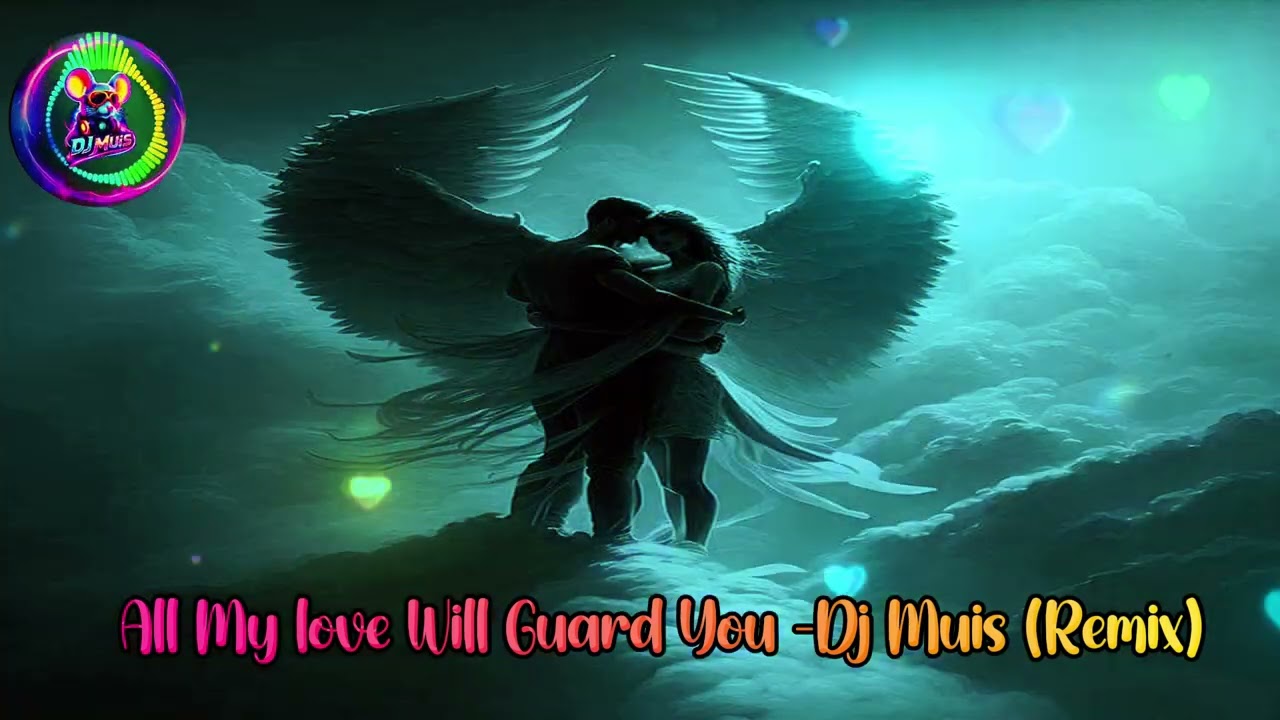 All  My Love Will Guard You - Dj Muis (Remix)