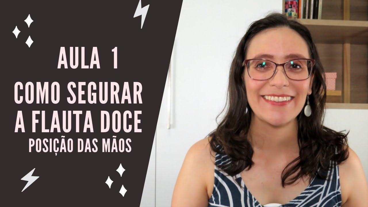 Aula 1 - Como segurar a flauta doce - posição das mãos