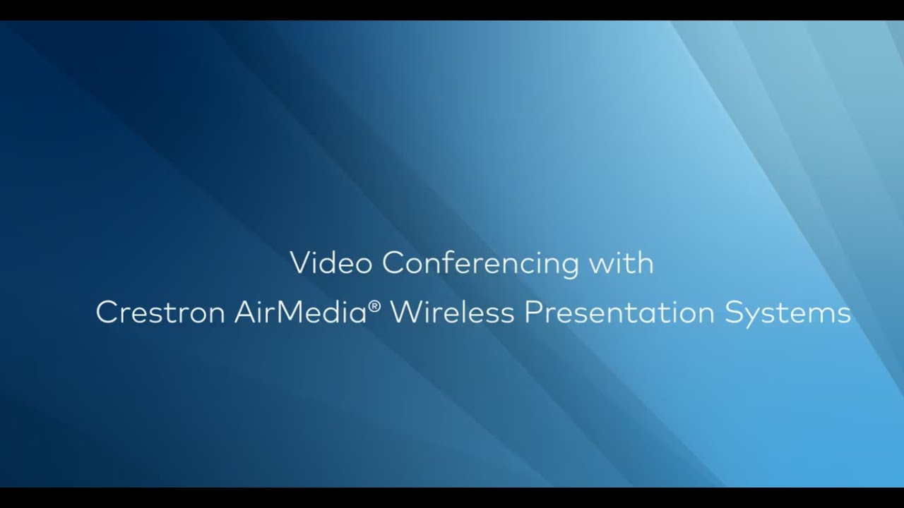 Video Conferencing with Crestron AirMedia&reg; Wireless Presentation Systems