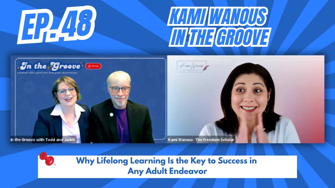 Ep. 48 Why Lifelong Learning Is the Key to Success in Any Adult Endeavor | In the Groove