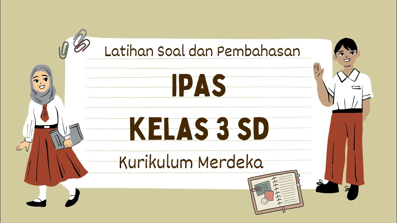 LATIHAN SOAL SAS (SUMATIF AKHIR SEMESTER) IPAS KELAS 3 SD SEMESTER 1 KURIKULUM MERDEKA