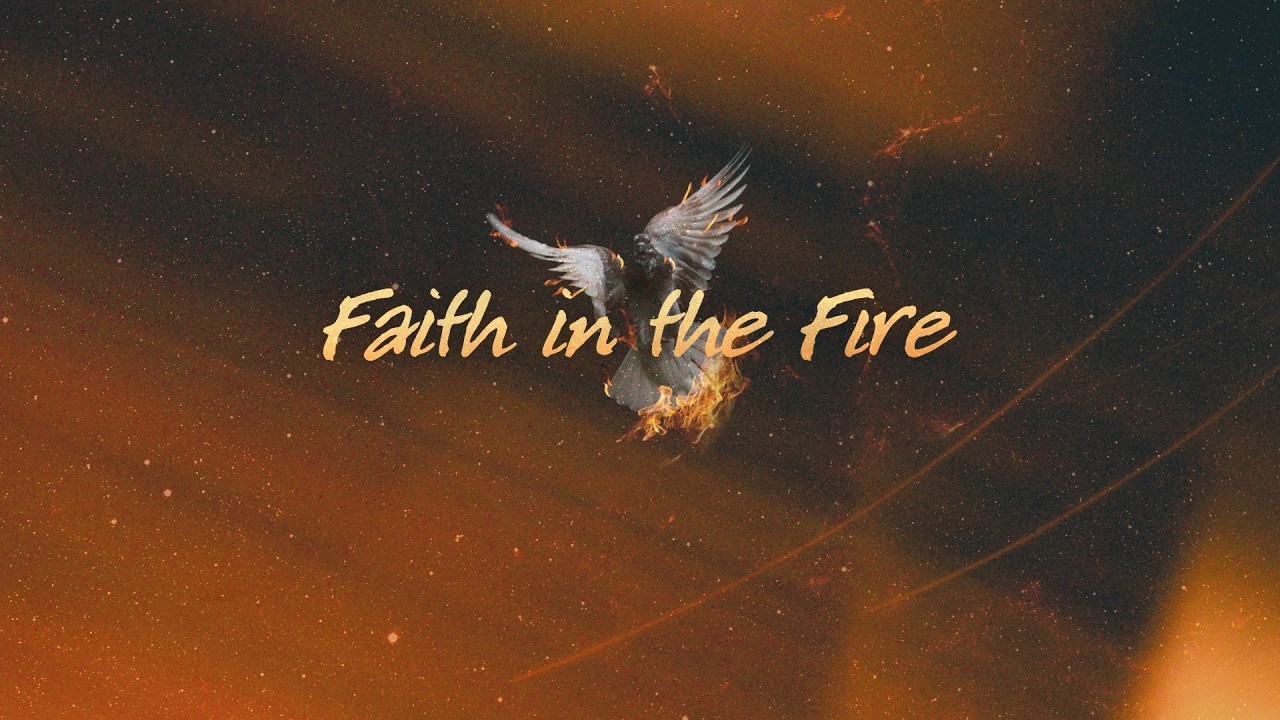 Faith in the Fire - Strengthened by Fire (Week 4)