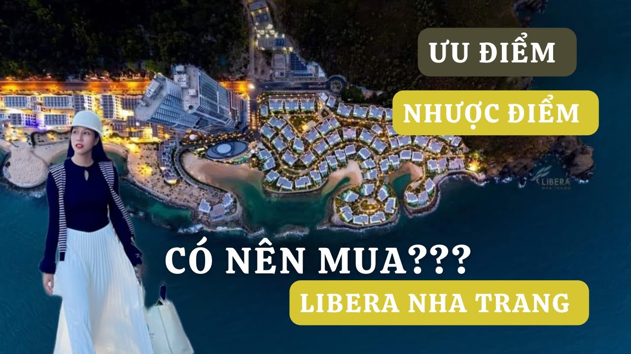 LIBERA NHA TRANG | CÓ Nên Mua Libera Nha Trang? Ưu Điểm Và Nhược Điểm Của Libera Nha Trang