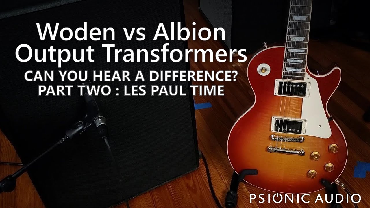 Woden vs Albion Output Transformers | Can You Hear a Difference? Part Two : Les Paul TIme