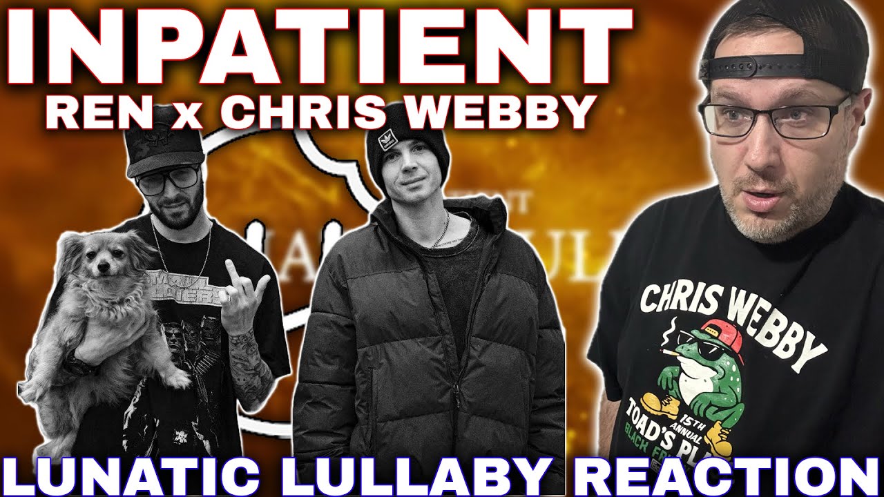 INPATIENT (REN X CHRIS WEBBY) - LUNATIC LULLABY REACTION