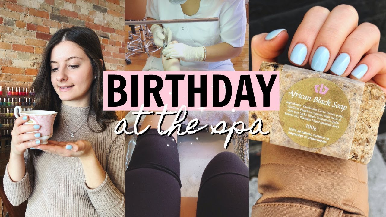 BIRTHDAY AT THE SPA! FIRST TIME GETTING SHELLAC NAILS